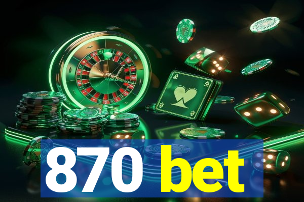 870 bet